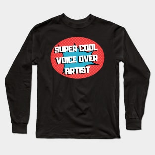 super cool voice over artist Long Sleeve T-Shirt